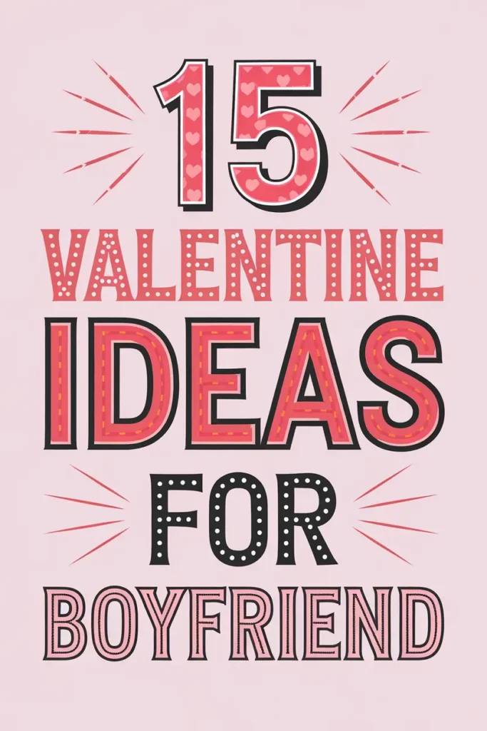 15 Valentine Ideas for Boyfriend