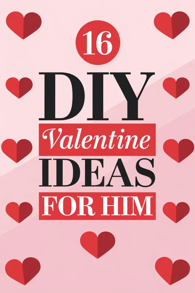 16 DIY Valentine Ideas for Him