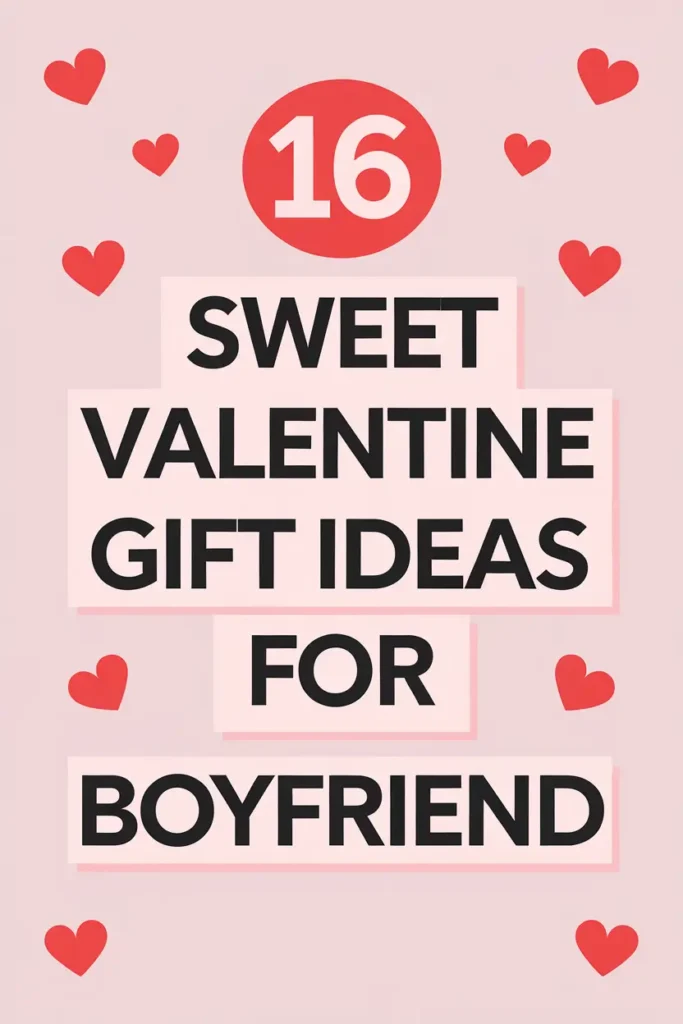 16 Sweet Valentine Gift Ideas for Boyfriend