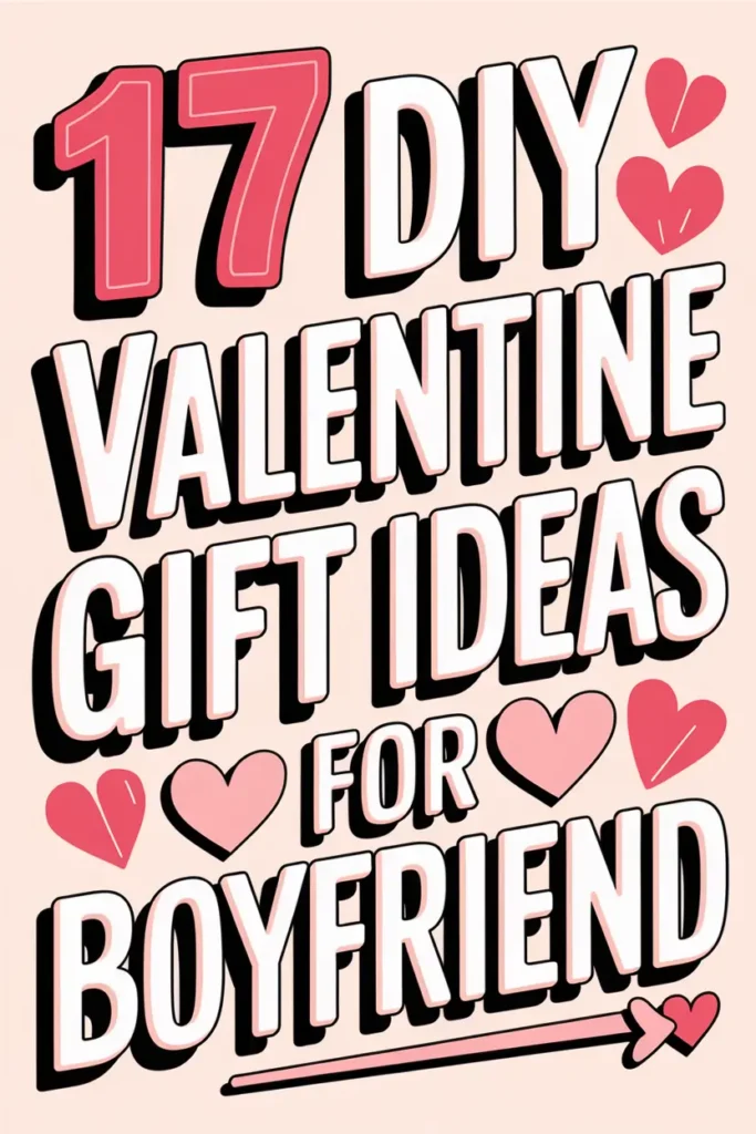 17 DIY Valentine Gift Ideas for Boyfriend