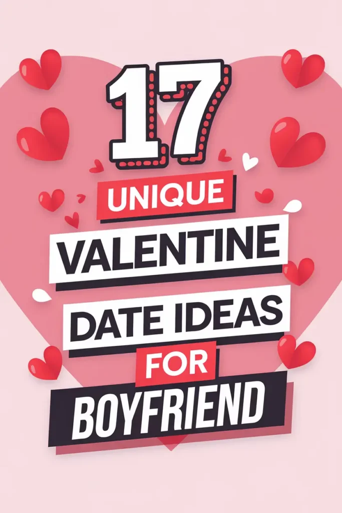 17 Unique Valentine Date Ideas for Boyfriend