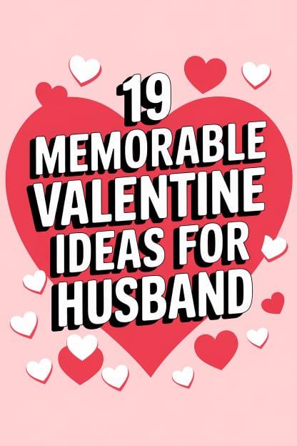 19 Memorable Valentine Ideas for Husband 2