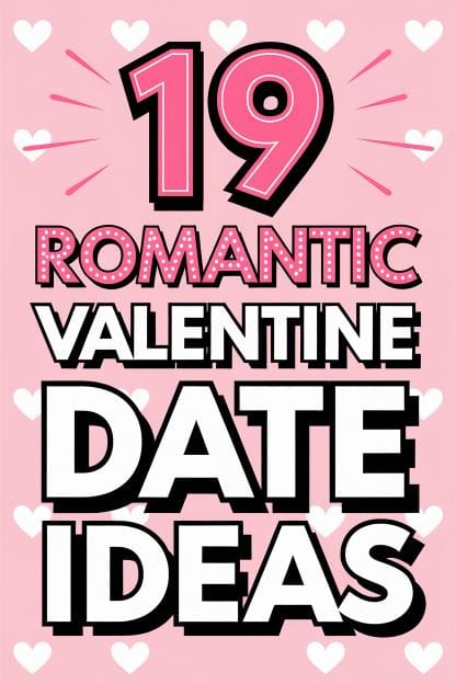 19 Romantic Valentine Date Ideas