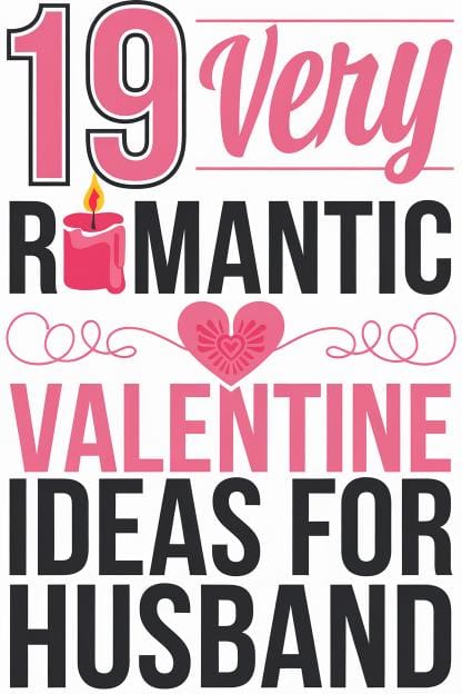 19 Very Romantic Valentine Ideas for Husband