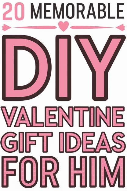20 Memorable DIY Valentine Gift Ideas for Him